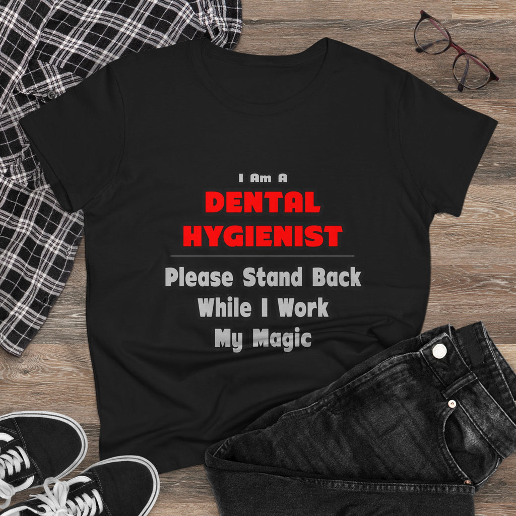 Dental Hygienist...Work My Magic - Women's Midweight Cotton Tee