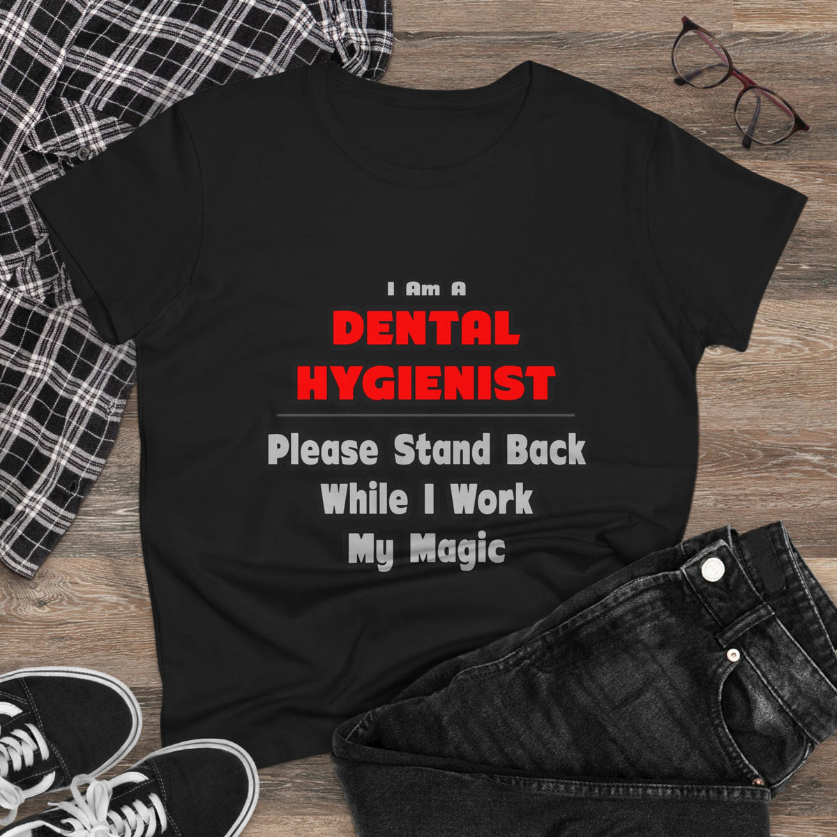 Dental Hygienist...Work My Magic - Women's Midweight Cotton Tee