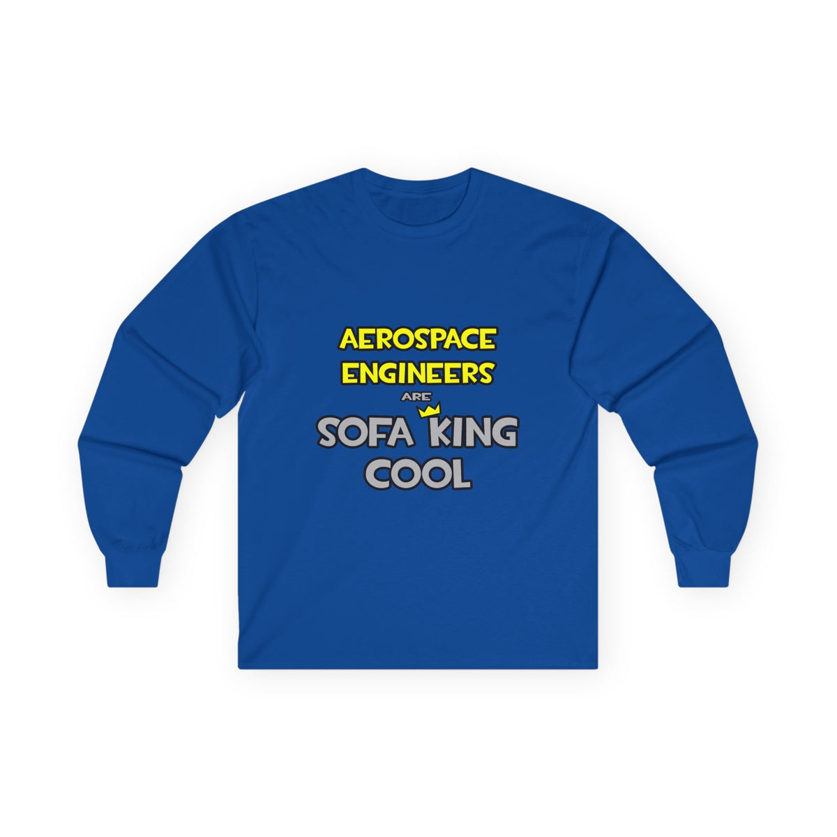 Aerospace Engineers Are Sofa King Cool - Unisex Ultra Cotton Long Sleeve Tee