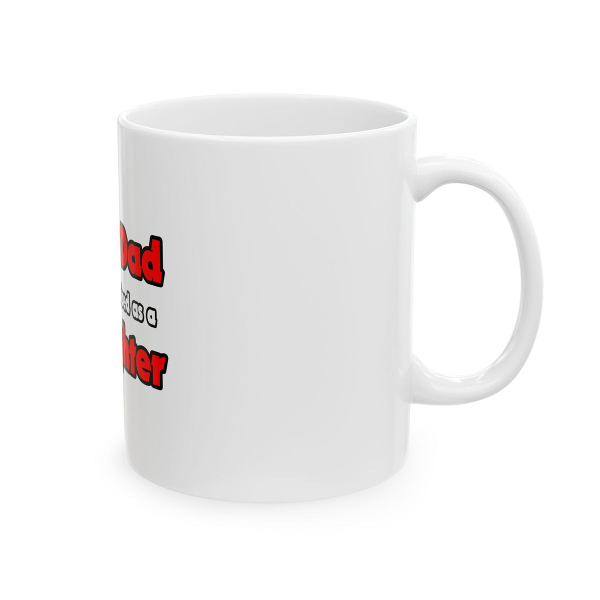 Super Dad ... Firefighter - Ceramic Mug, (11oz, 15oz)