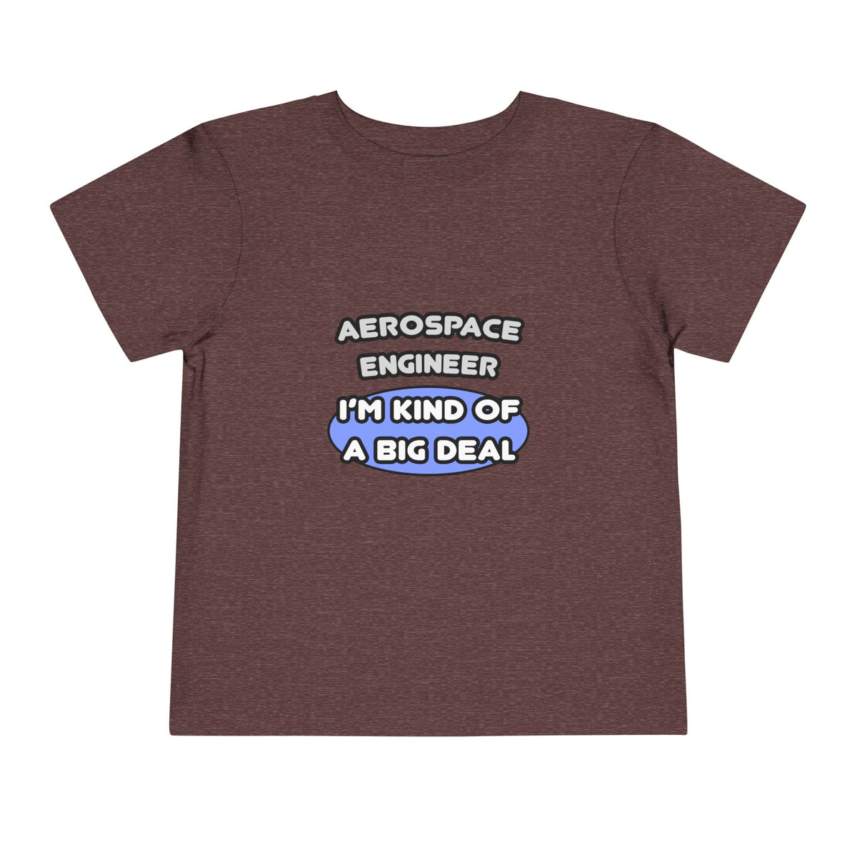 Aerospace Engineer...Kind of a Big Deal (2) - Toddler Short Sleeve Tee