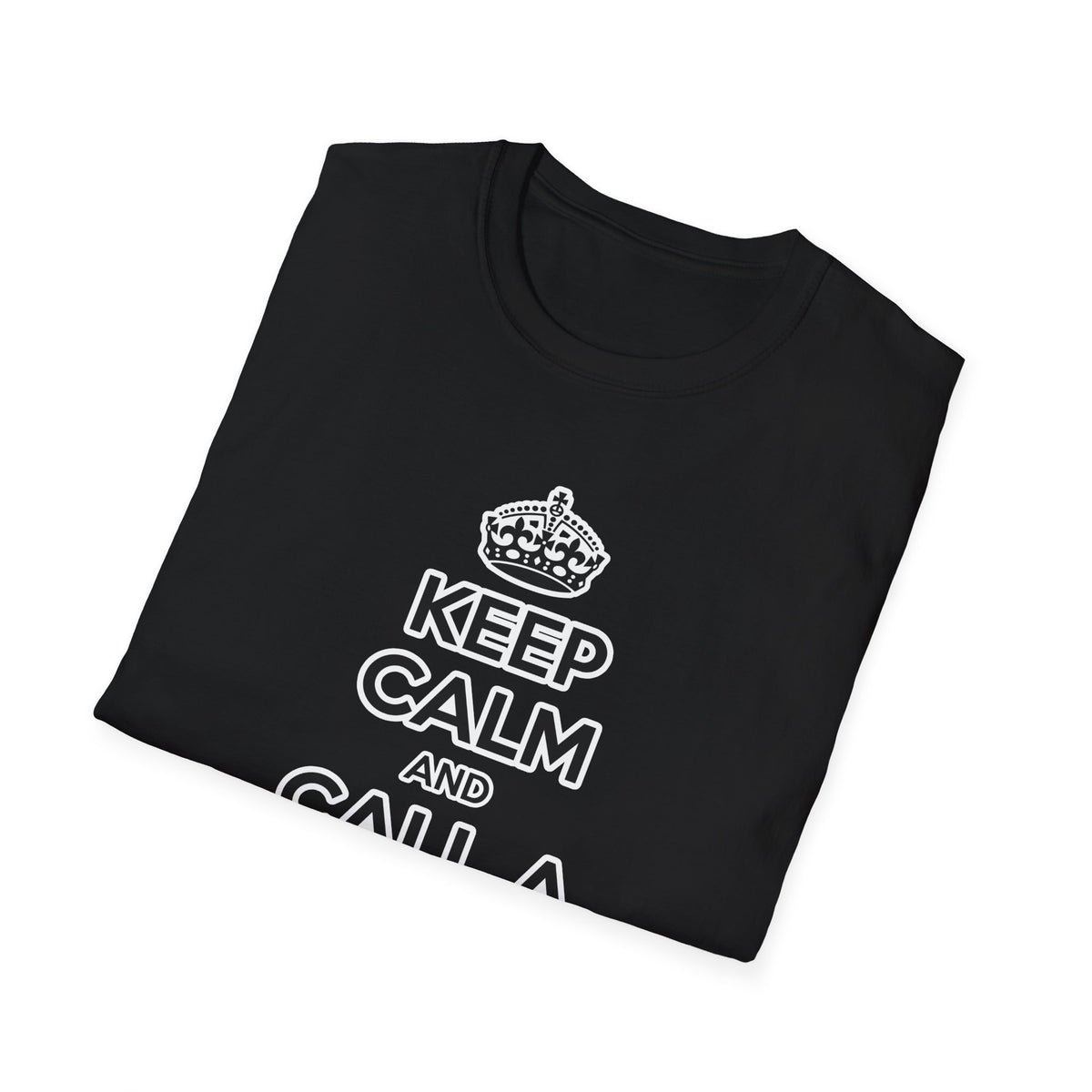 Keep Calm and Call a Doctor - Unisex Softstyle T-Shirt