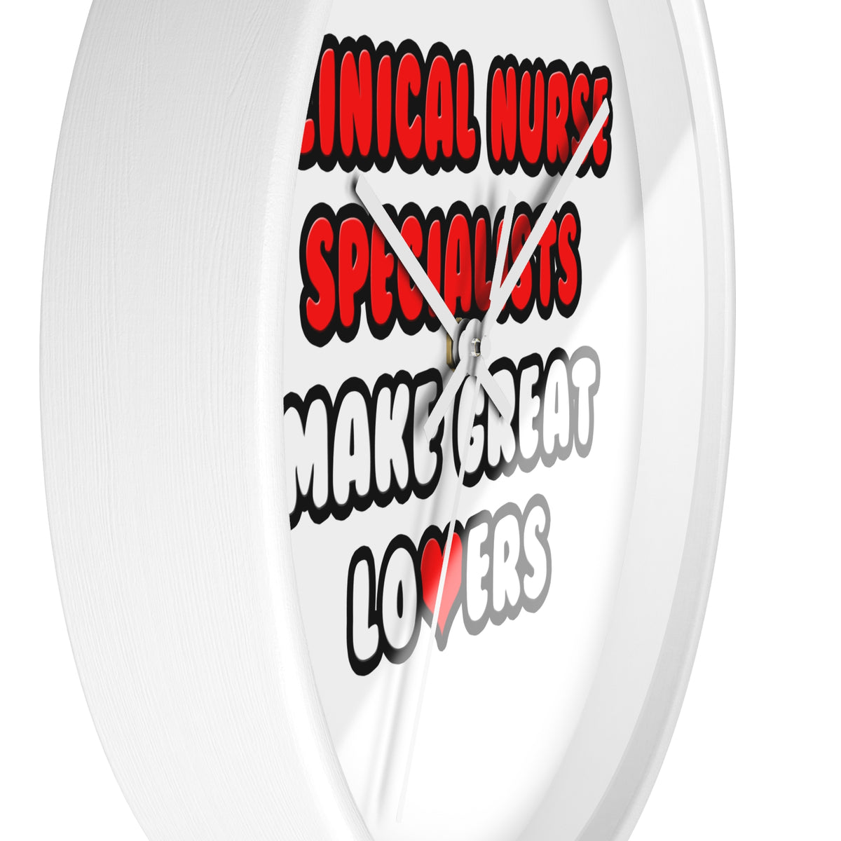 Clinical Nurse Specialists Make Great Lovers - Wall Clock