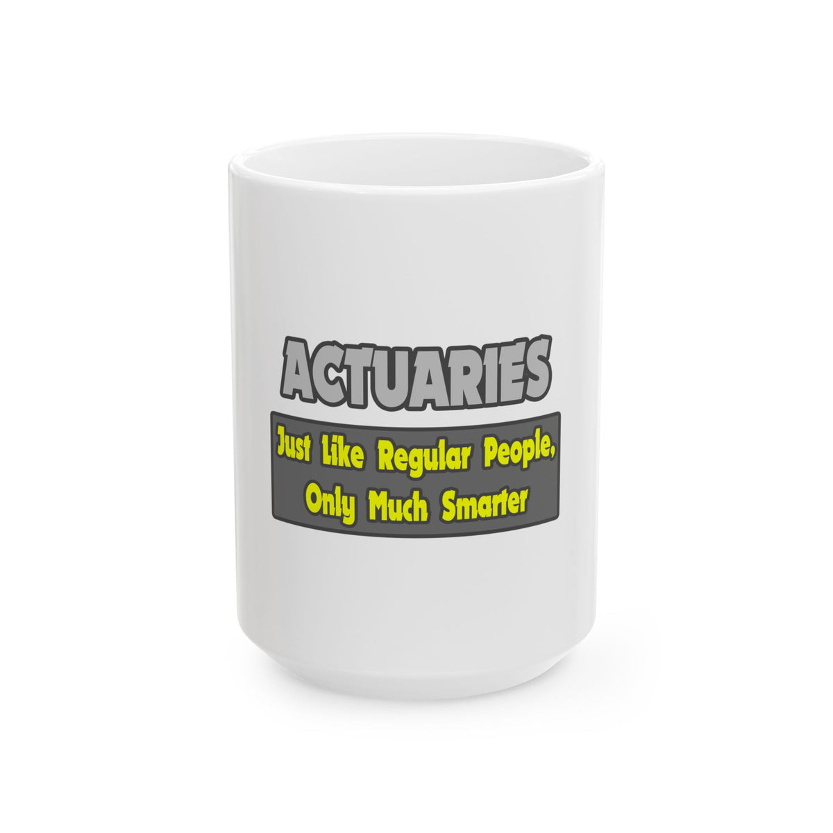 Actuaries...Smarter - Ceramic Mug, (11oz, 15oz)