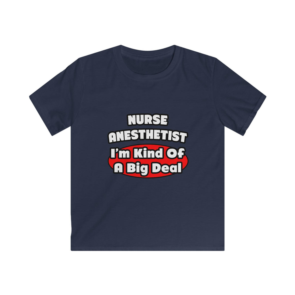 Nurse Anesthetist...Big Deal - Kids Softstyle Tee