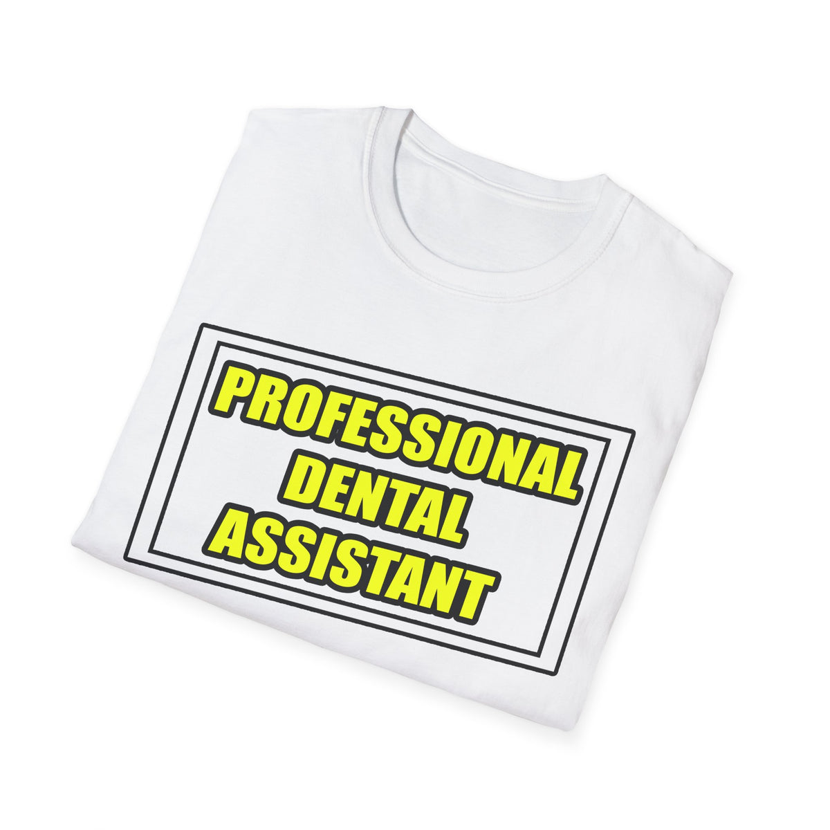 Professional Dental Assistant .. Joke - Unisex Softstyle T-Shirt