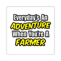 Everyday's An Adventure...Farmer - Square Stickers