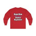 SuperMom...Dental Hygienist - Unisex Ultra Cotton Long Sleeve Tee