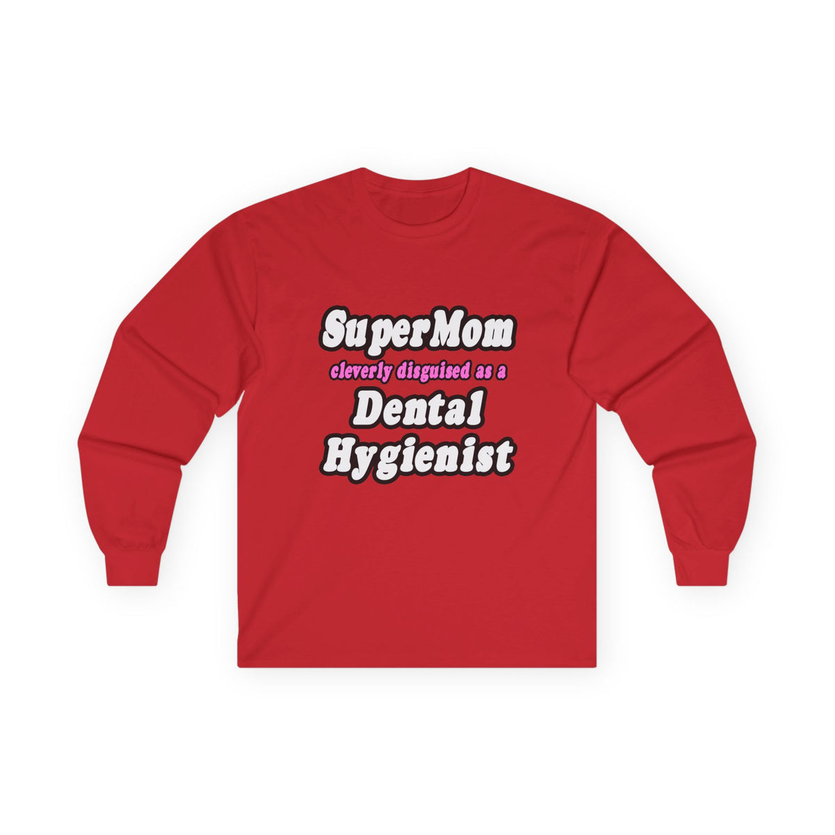 SuperMom...Dental Hygienist - Unisex Ultra Cotton Long Sleeve Tee