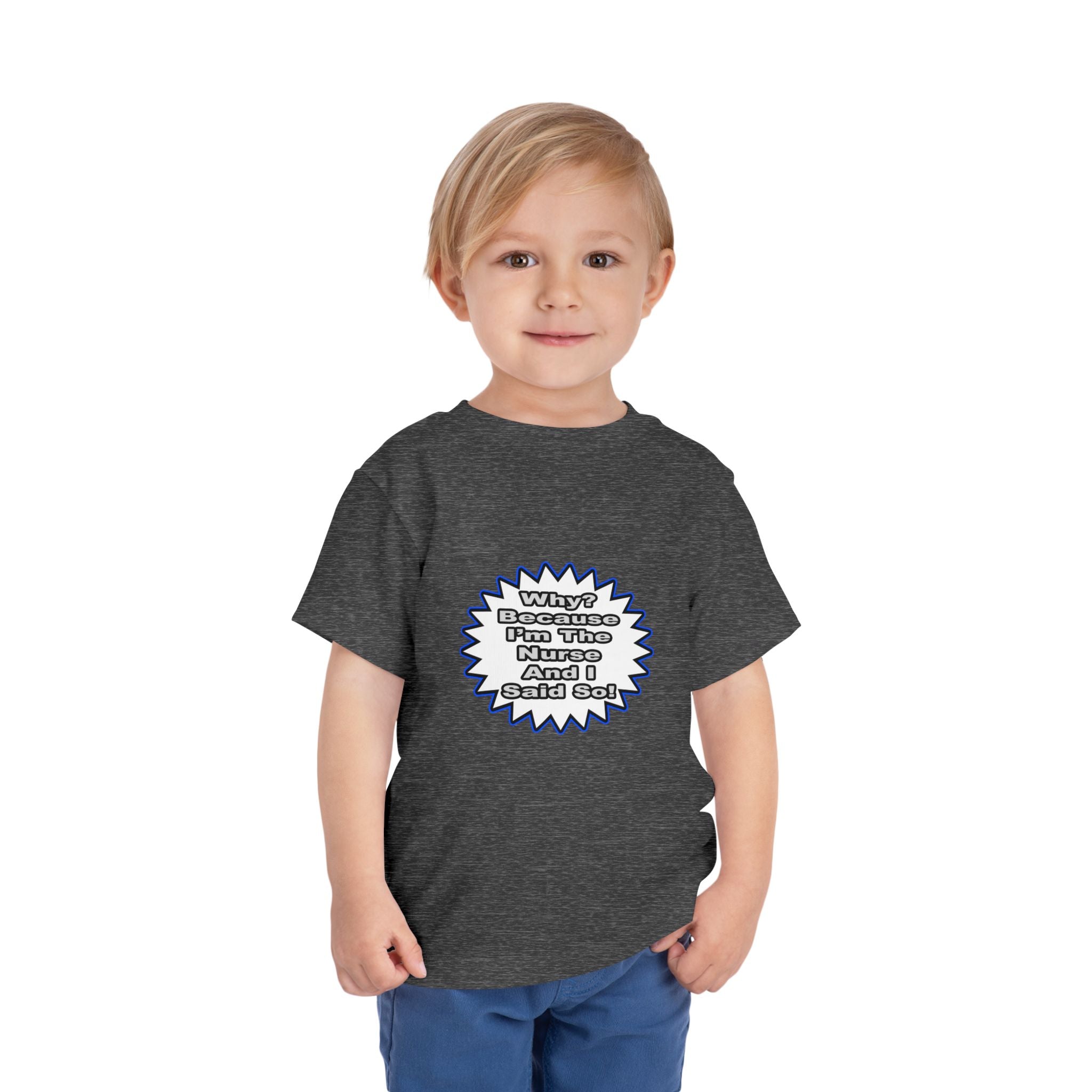 Nurse...Because I Said So - Toddler Short Sleeve Tee