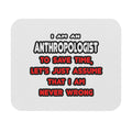 Funny Anthropologist T Shirts and Gifts - Mouse Pad (Rectangle)