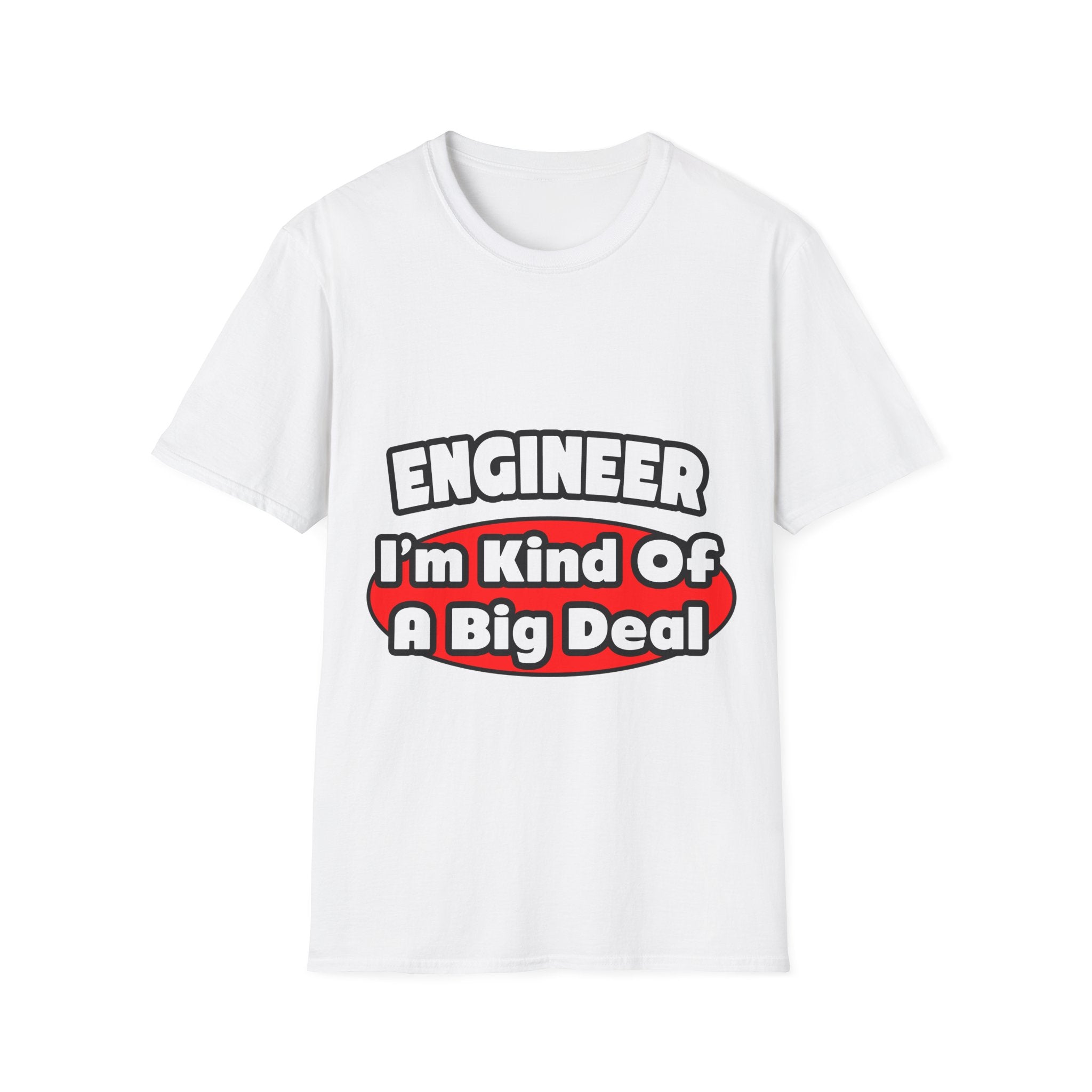 Engineer...Big Deal - Unisex Softstyle T-Shirt