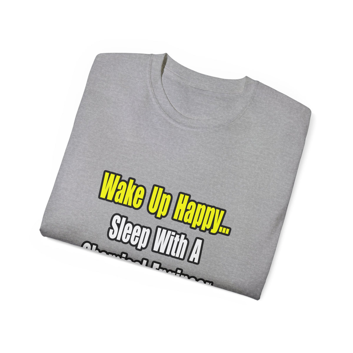 Sleep With a Chemical Engineer - Unisex Ultra Cotton Tee