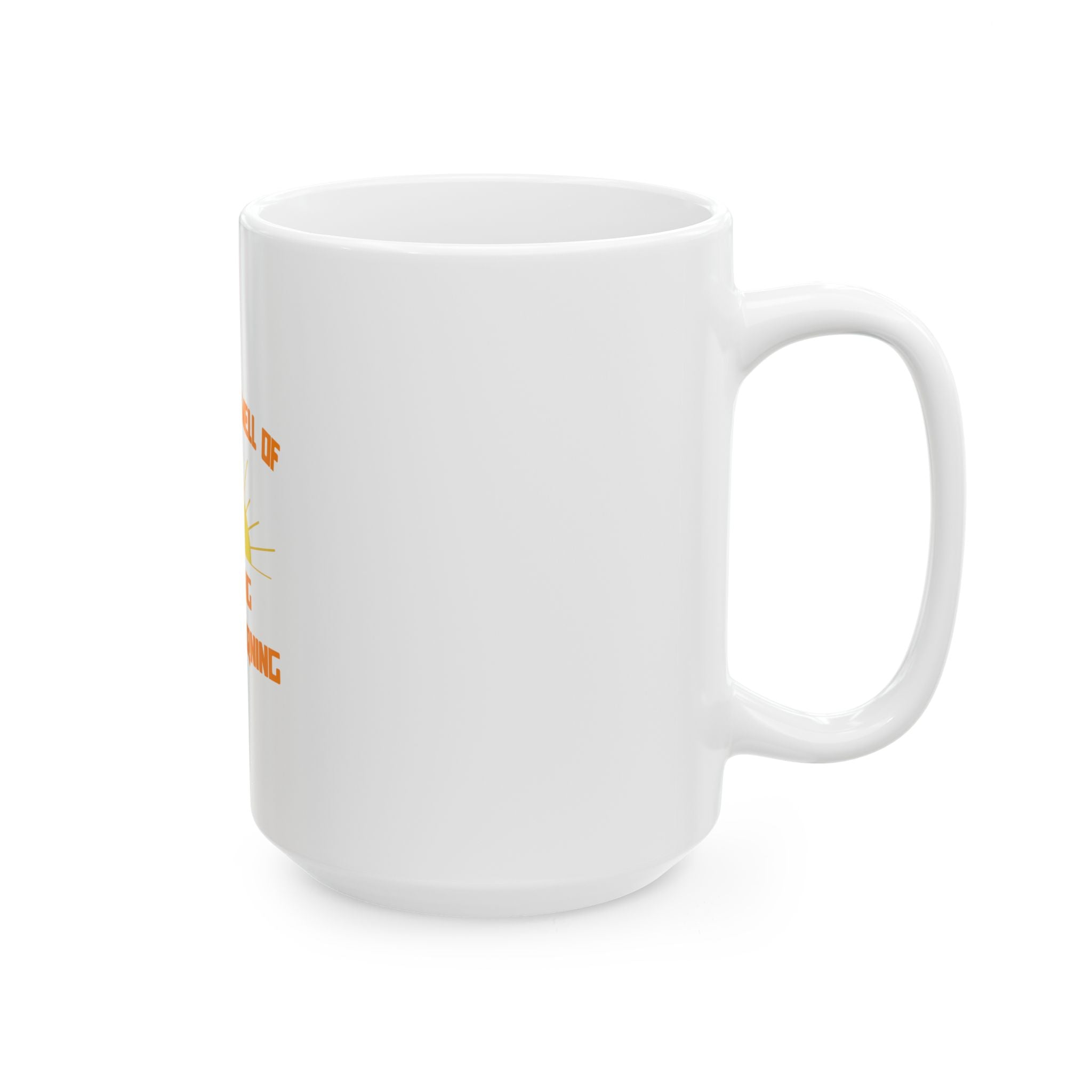 Smell of Nursing in the Morning - Ceramic Mug, (11oz, 15oz)