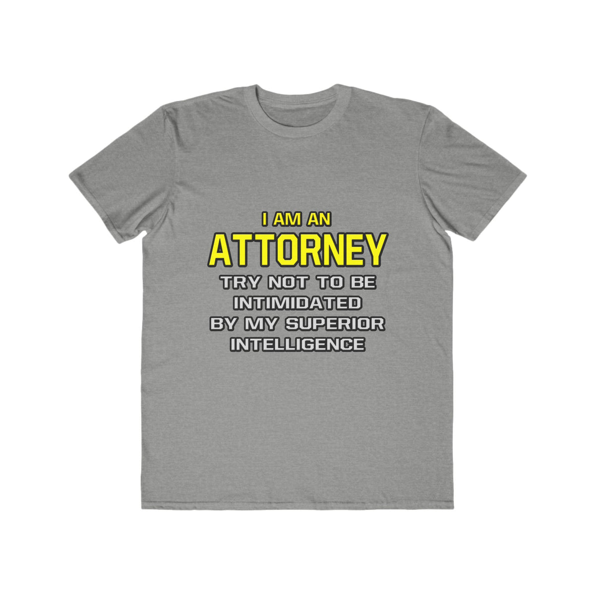 Attorney...Superior Intelligence - Men's Lightweight Fashion Tee