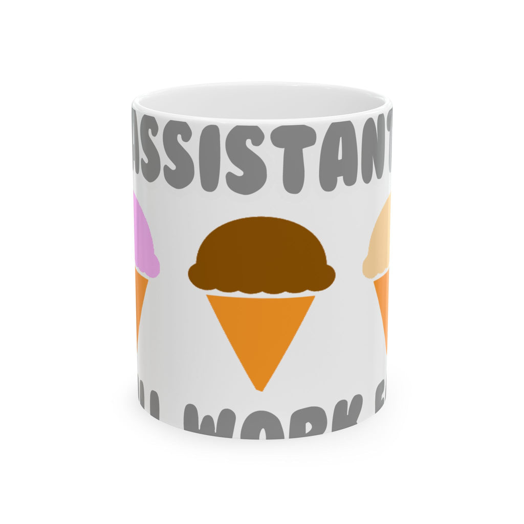 Administrative Asst ... Will Work For Ice Cream - Ceramic Mug, (11oz, 15oz)