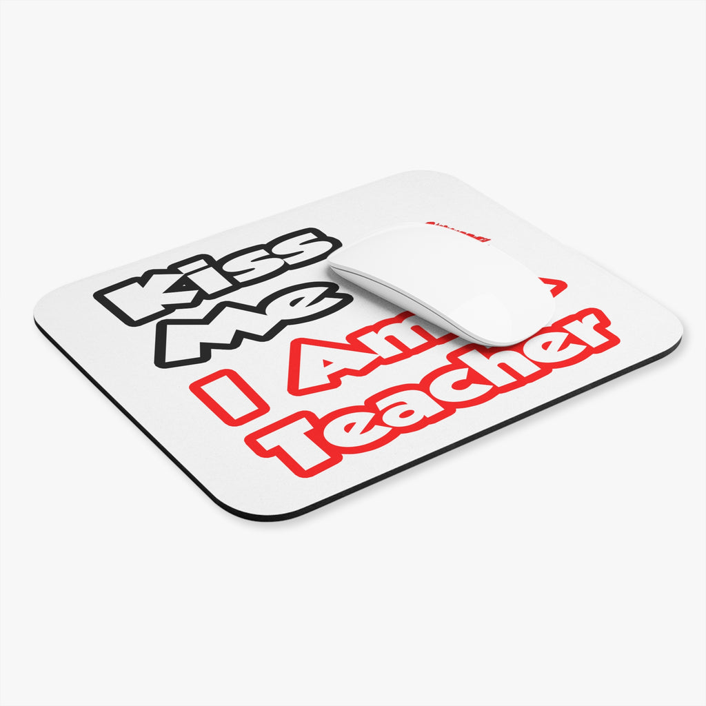 Kiss Me...I Am A Teacher - Mouse Pad (Rectangle)