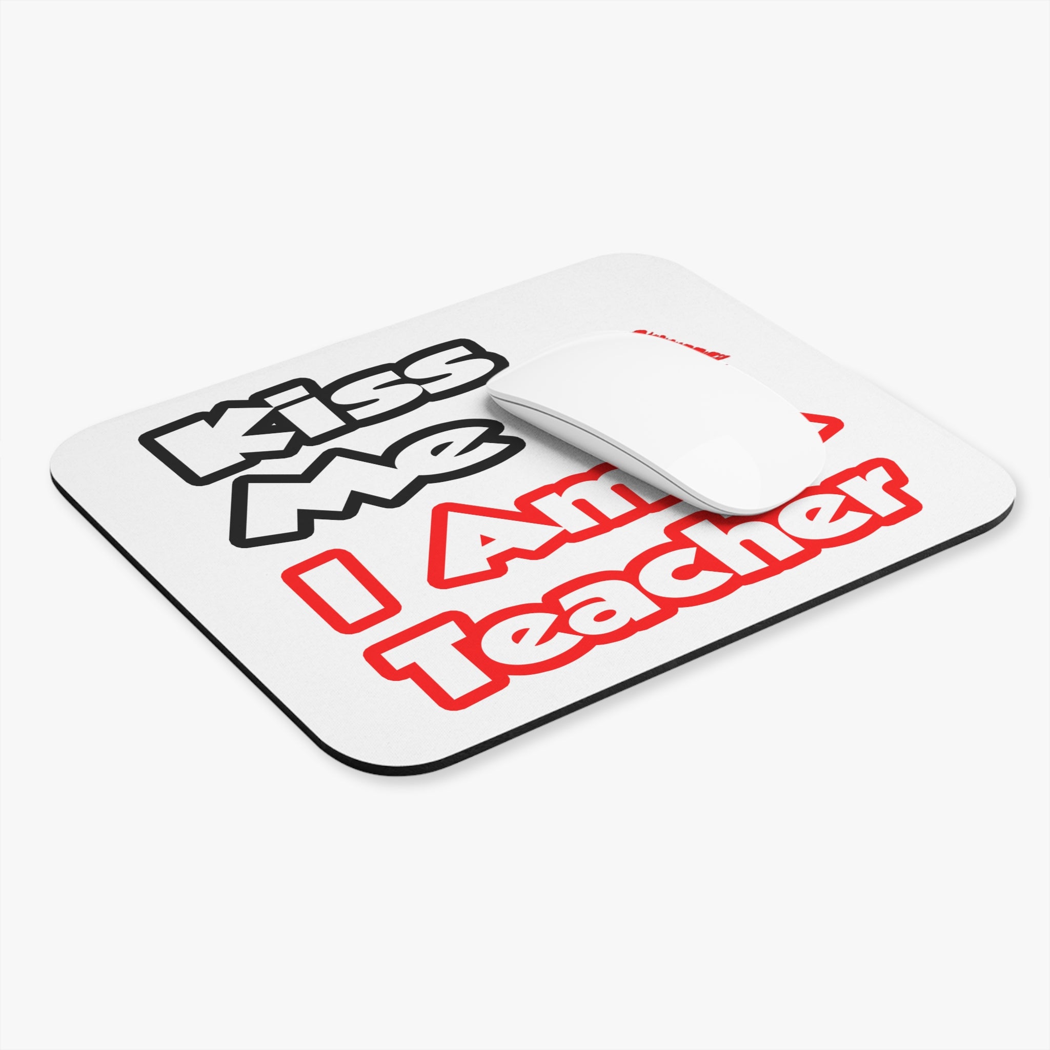Kiss Me...I Am A Teacher - Mouse Pad (Rectangle)