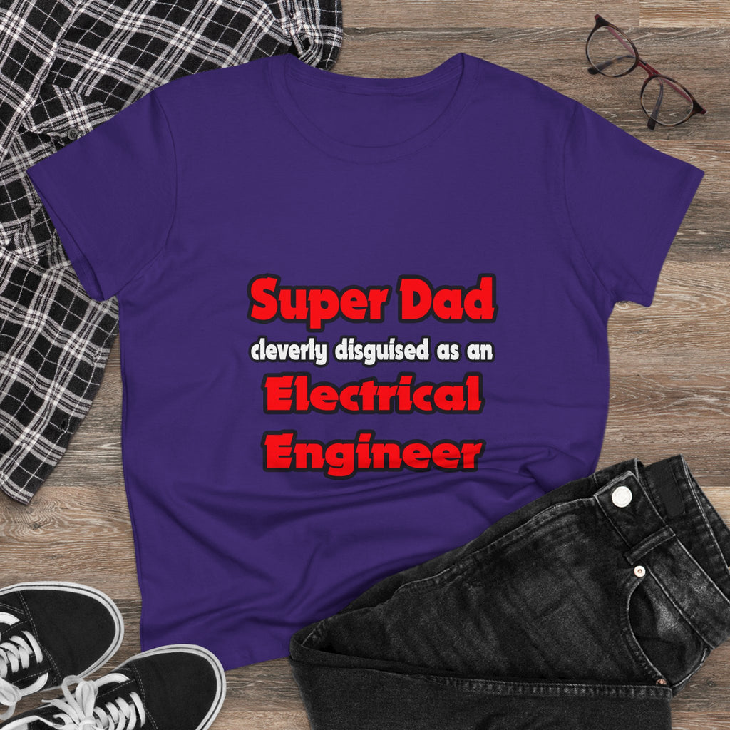 Super Dad ... Electrical Engineer - Women's Midweight Cotton Tee