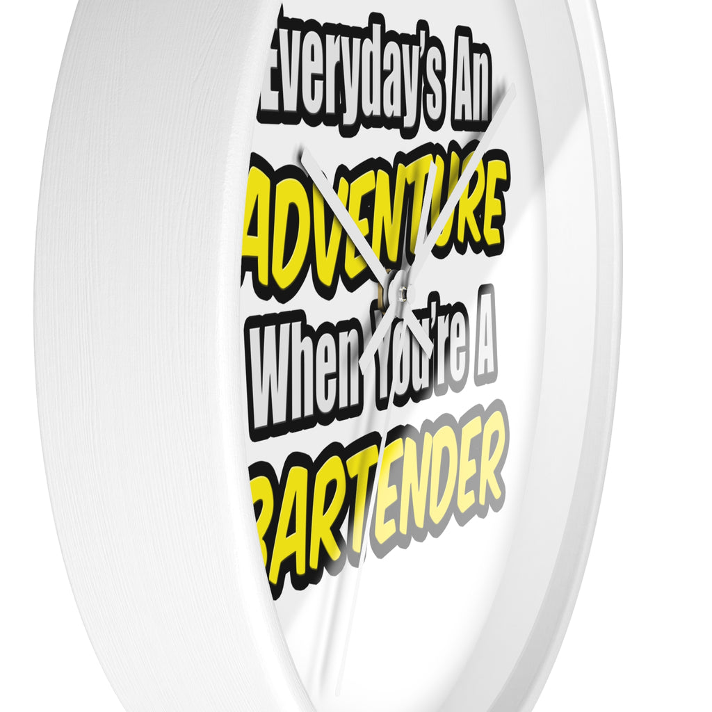 Everyday's An Adventure...Bartender - Wall Clock