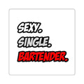 Sexy. Single. Bartender - Square Stickers