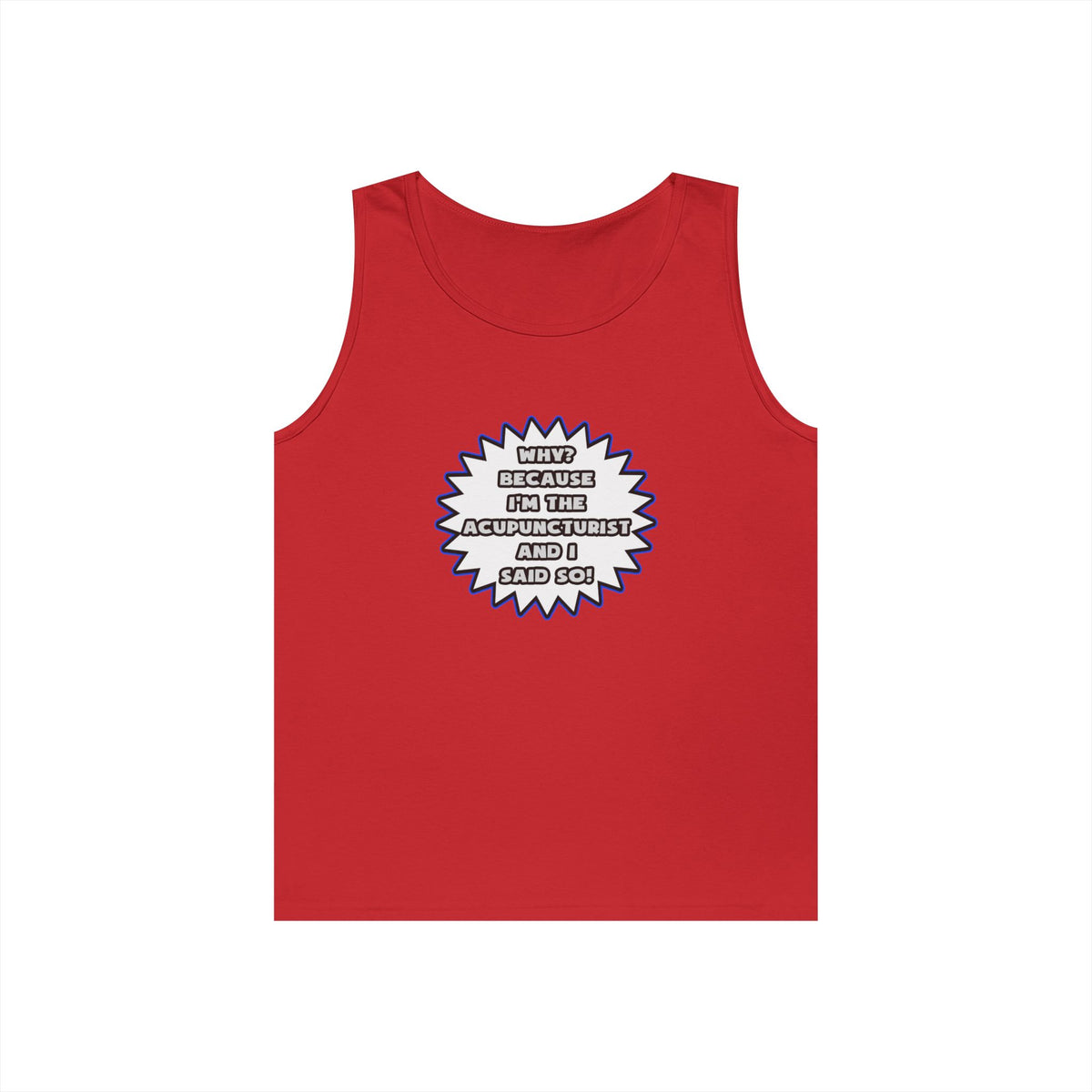 Acupuncturist .. Because I Said So - Unisex Heavy Cotton Tank Top