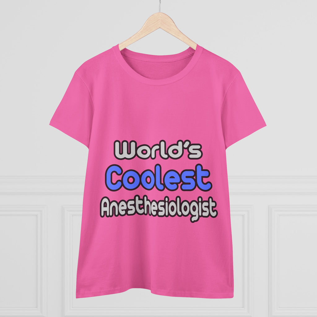World's Coolest Anesthesiologist - Women's Midweight Cotton Tee