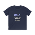 Relax ... I am an Athletic Trainer - Kids Softstyle Tee