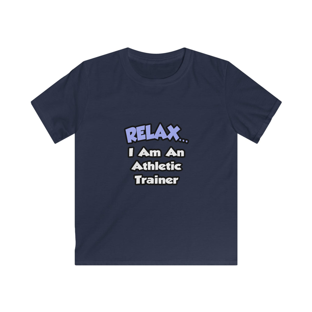 Relax ... I am an Athletic Trainer - Kids Softstyle Tee