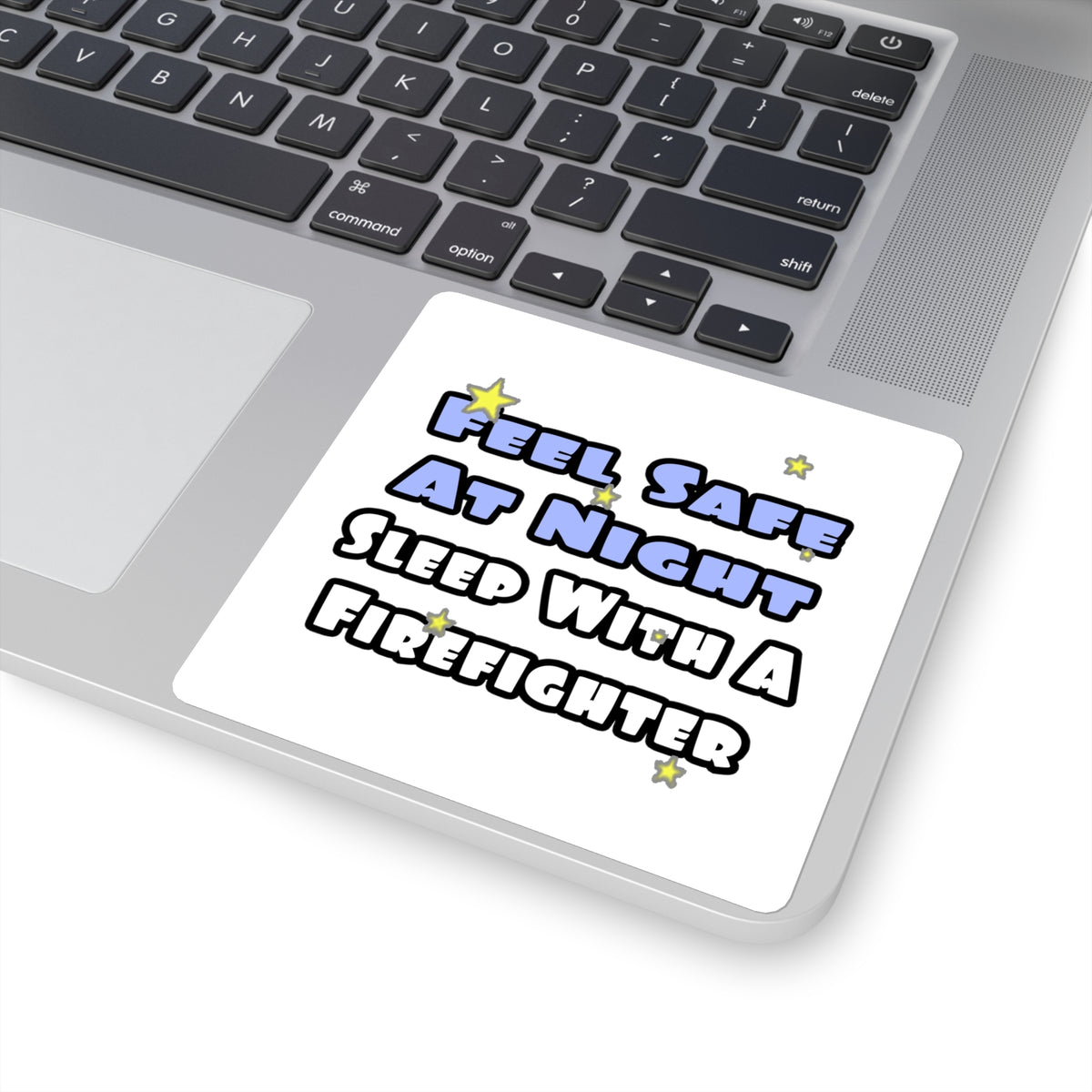 Feel Safe At Night...Sleep With a Firefighter - Square Stickers