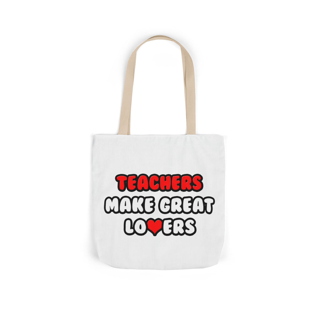 Teachers Make Great Lovers - Canvas Tote Bag, 5-Color Straps