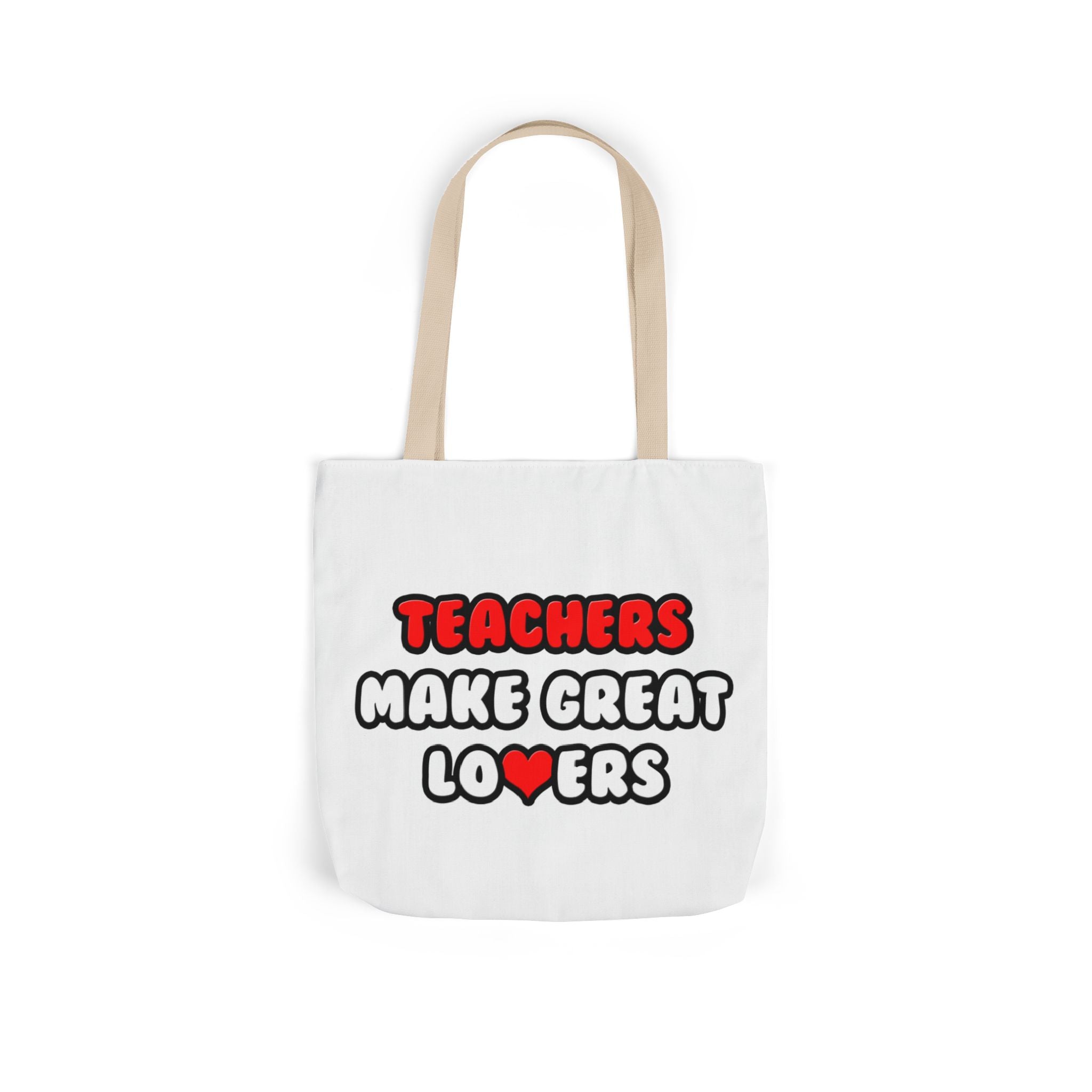Teachers Make Great Lovers - Canvas Tote Bag, 5-Color Straps