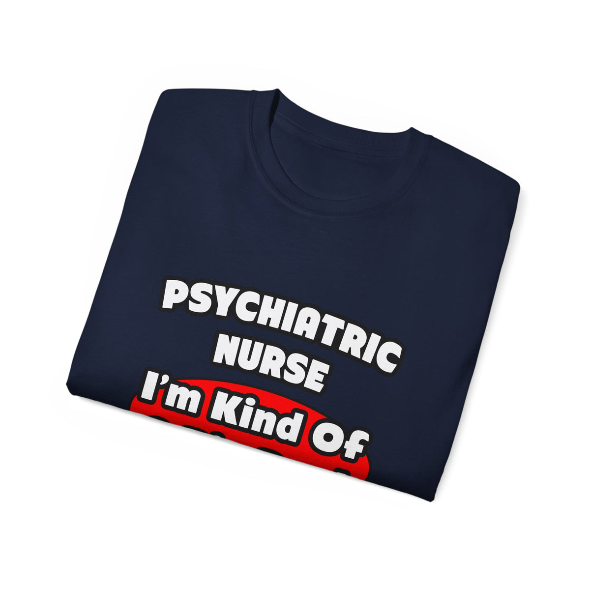 Psychiatric Nurse...Big Deal - Unisex Ultra Cotton Tee