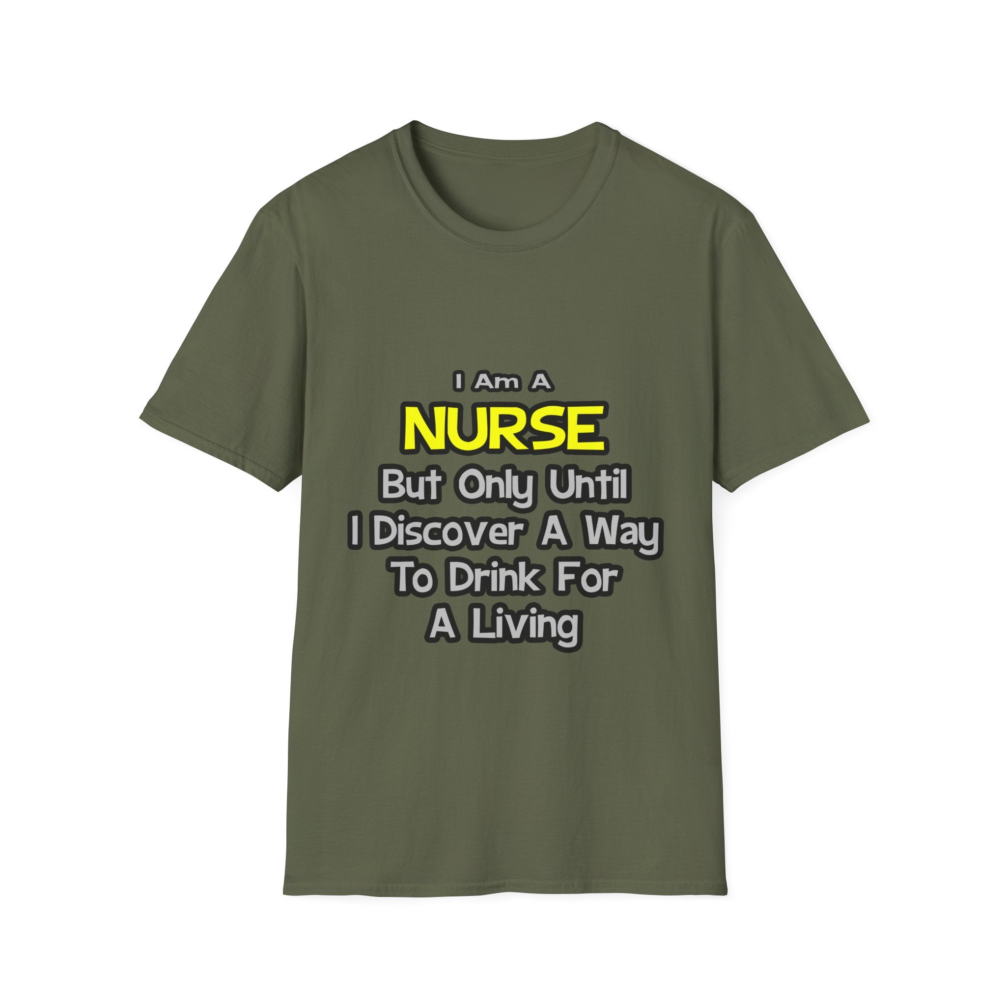 Nurse Joke .. Drink for a Living - Unisex Softstyle T-Shirt