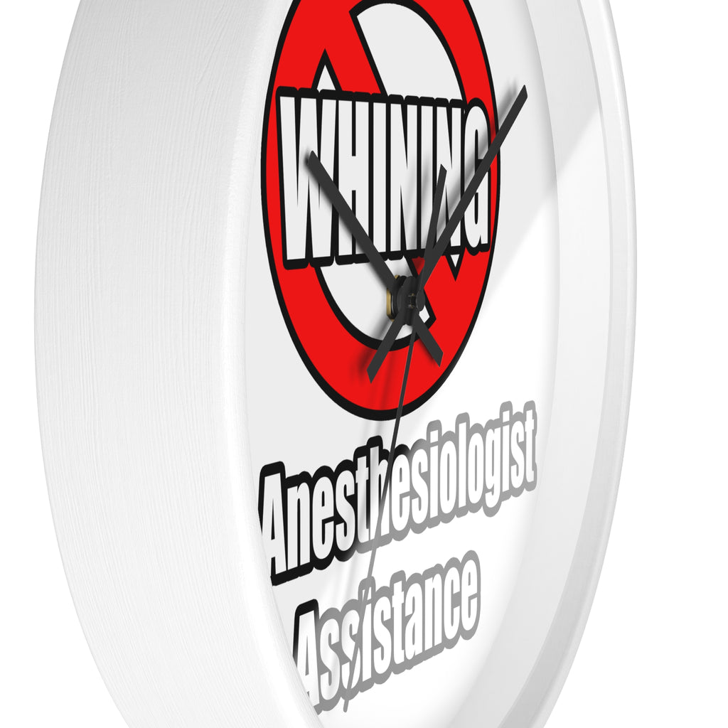 No Whining In Anesthesiologist Assistance - Wall Clock