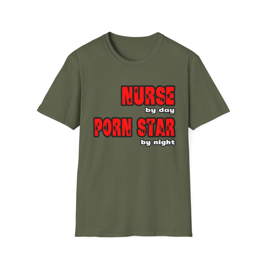 Nurse By Day...Porn Star By Night - Unisex Softstyle T-Shirt
