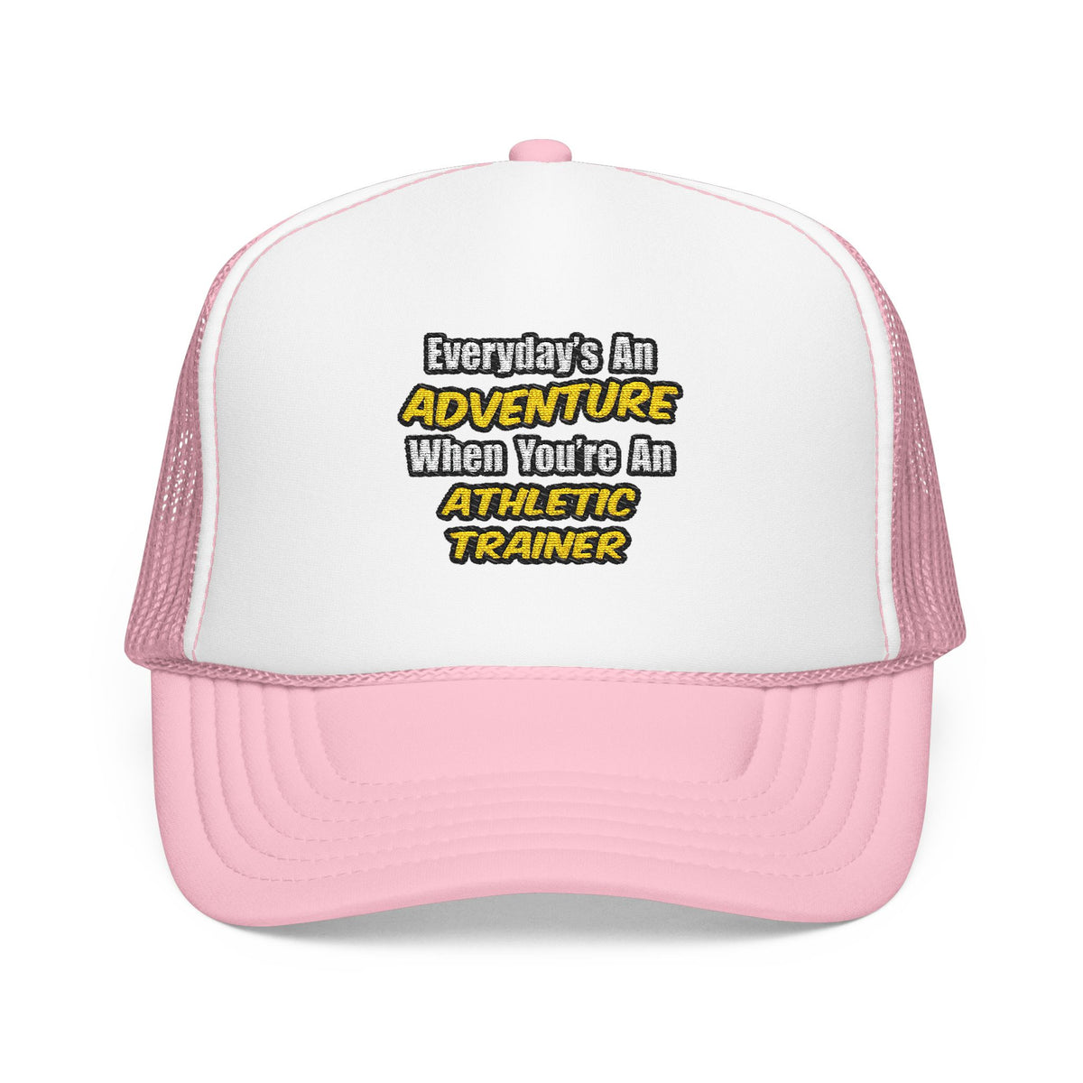 Everyday's An Adventure .. Athletic Trainer - Foam Trucker Hat
