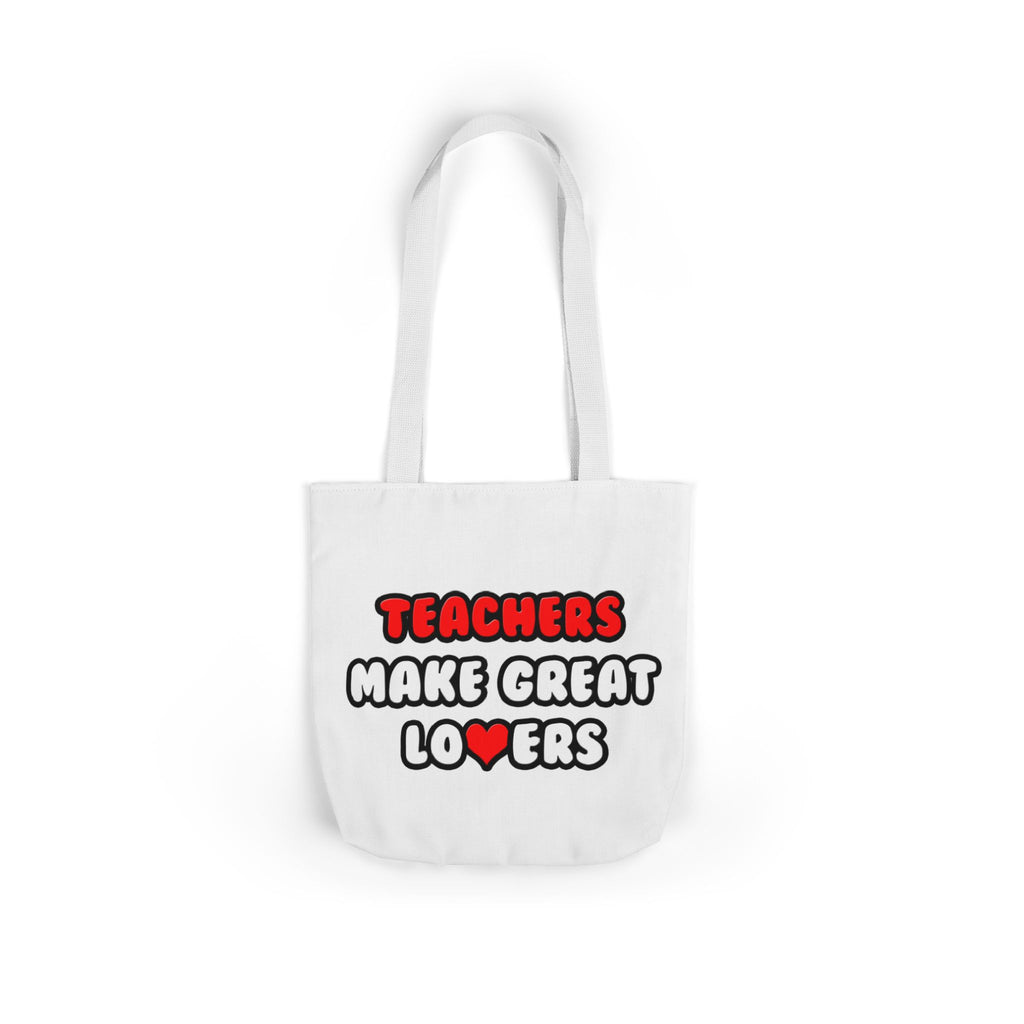 Teachers Make Great Lovers - Canvas Tote Bag, 5-Color Straps