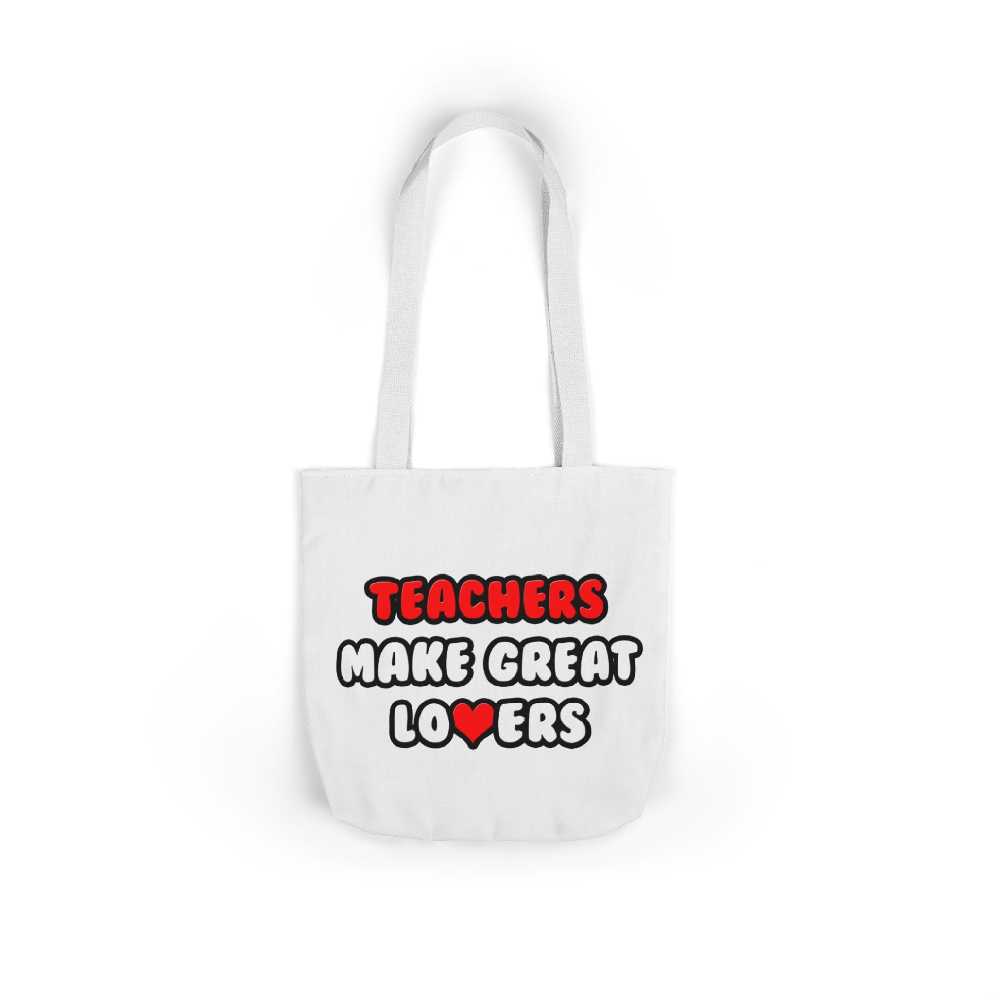 Teachers Make Great Lovers - Canvas Tote Bag, 5-Color Straps