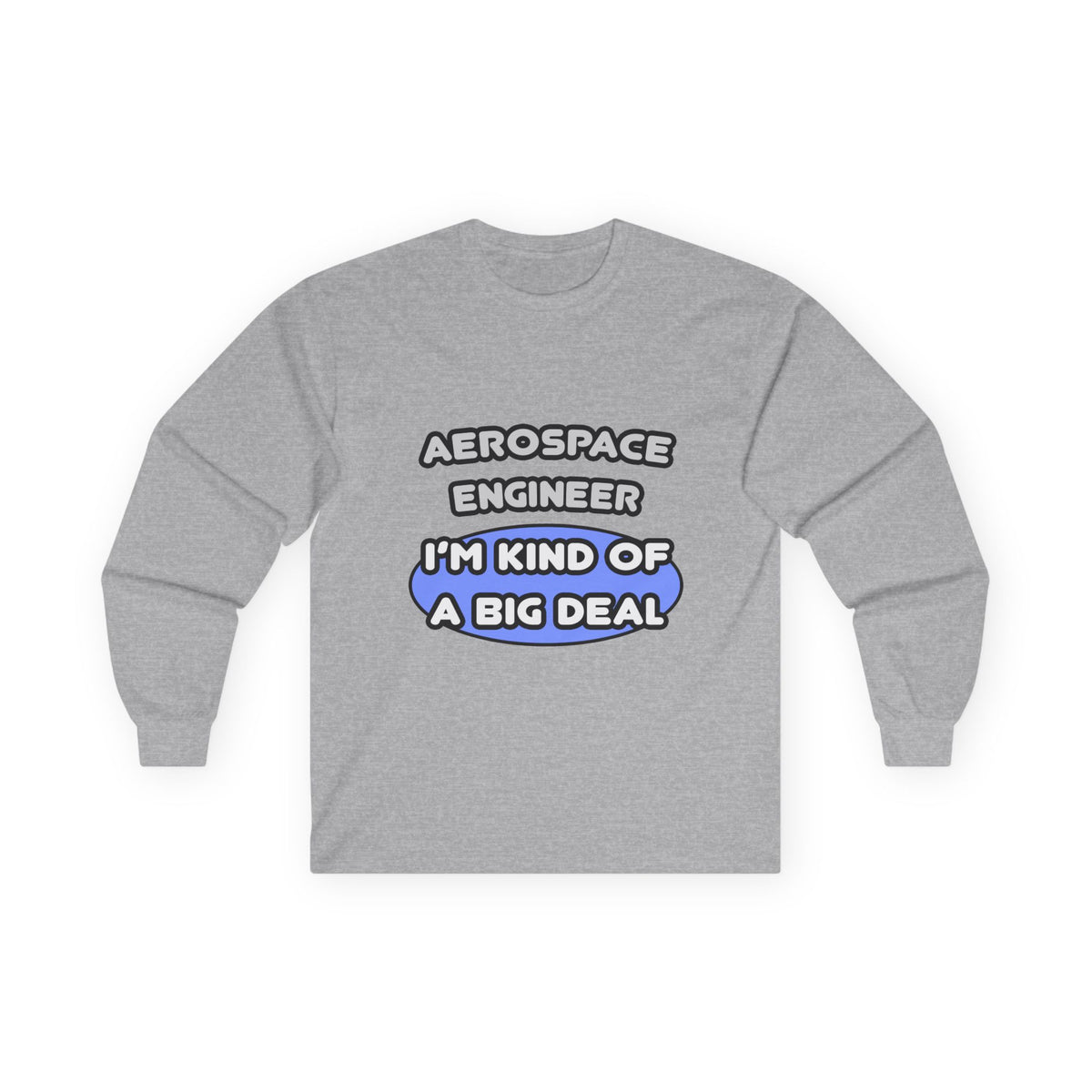 Aerospace Engineer...Kind of a Big Deal (2) - Unisex Ultra Cotton Long Sleeve Tee