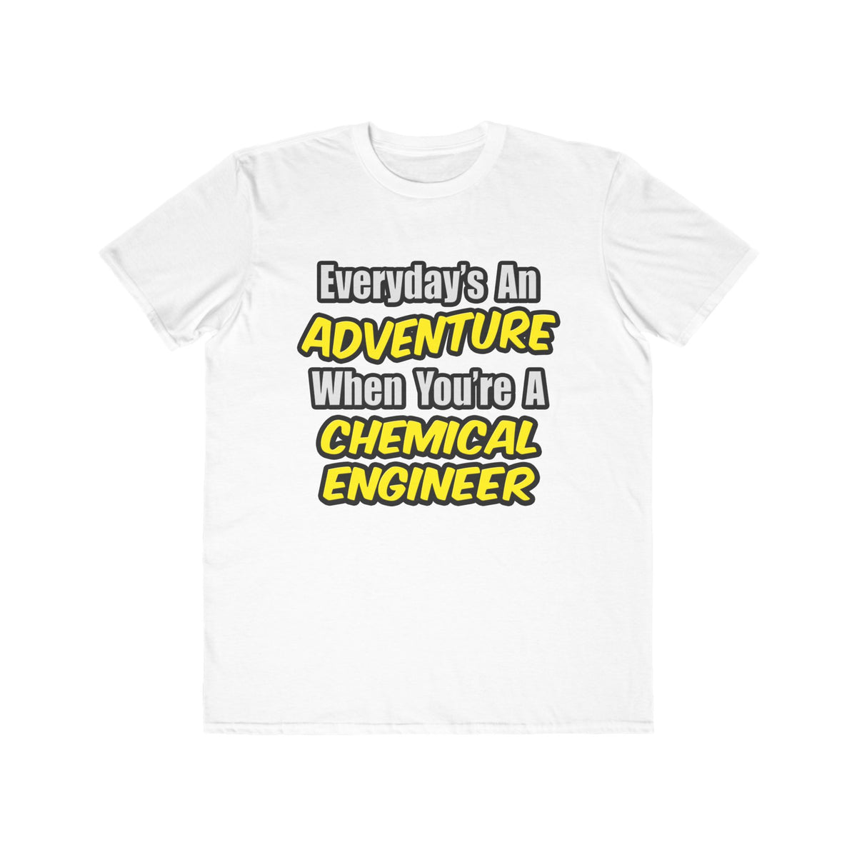 Everyday's An Adventure...Chemical Engineer - Men's Lightweight Fashion Tee