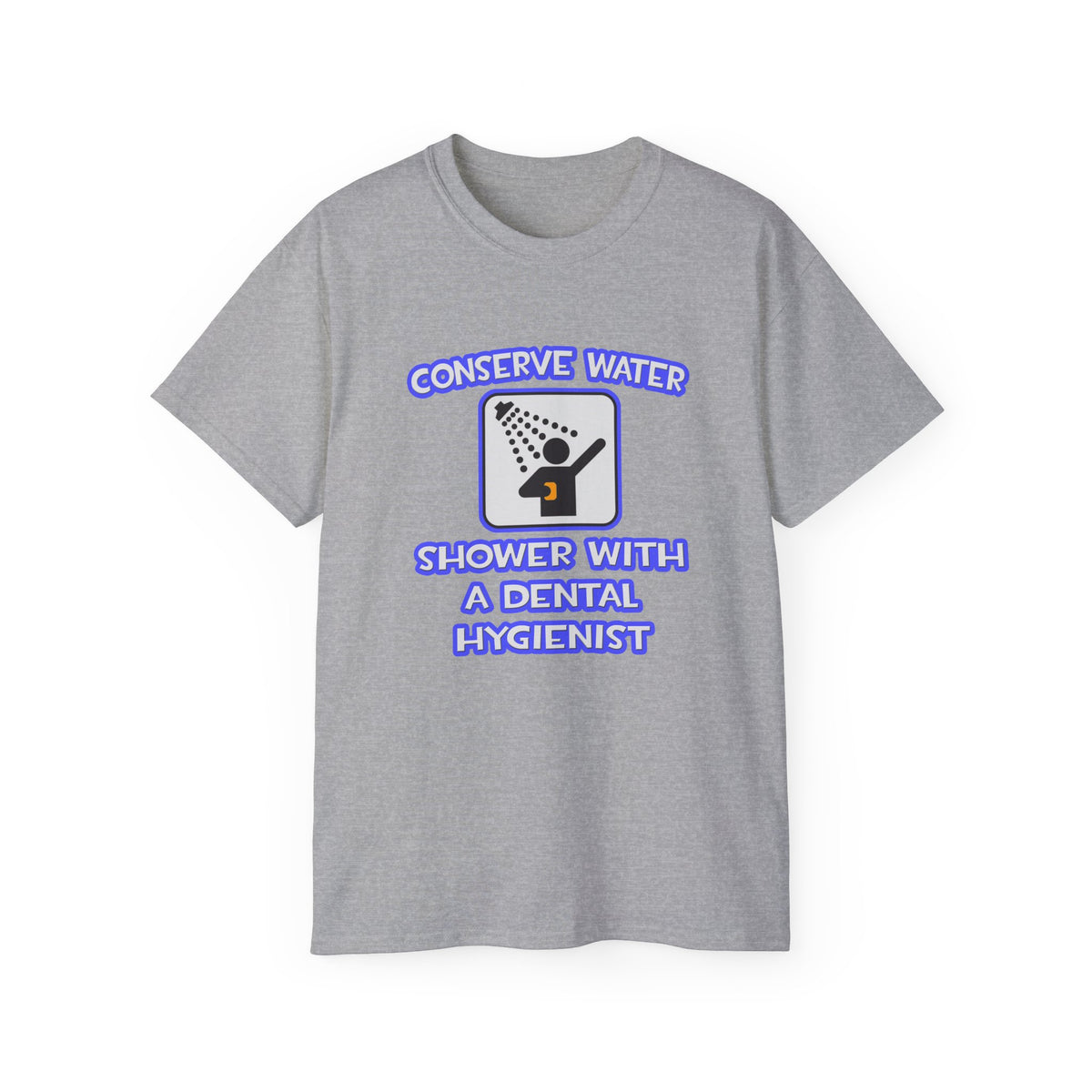 Conserve Water .. Shower With Dental Hygienist - Unisex Ultra Cotton Tee