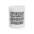 SuperDad...Aerospace Engineer - Ceramic Mug, (11oz, 15oz)