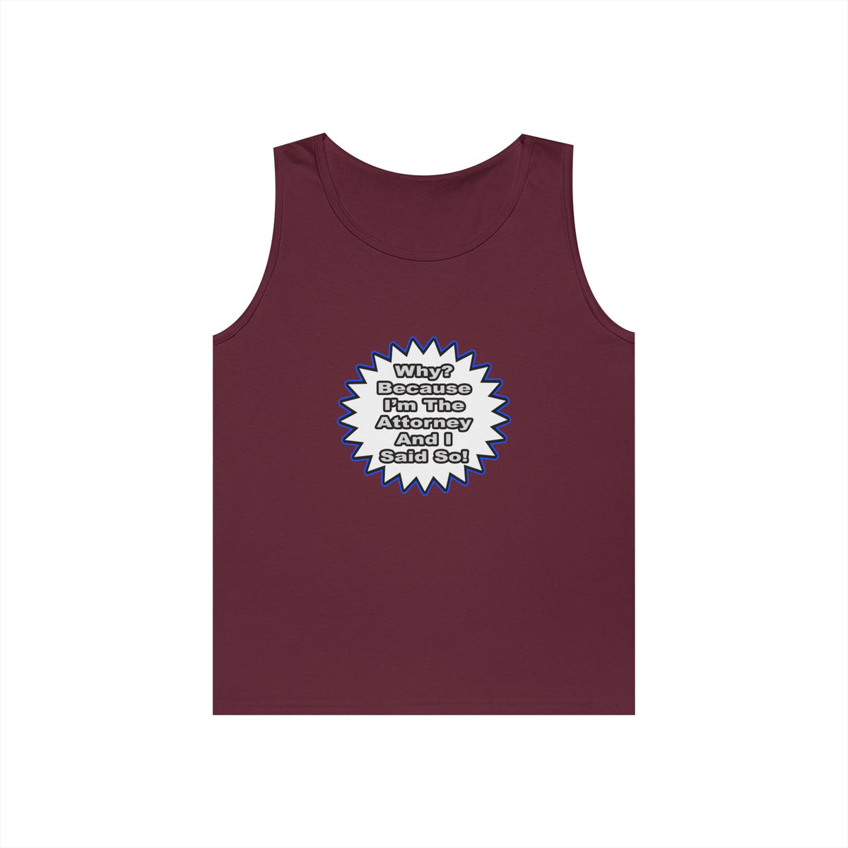Attorney...Because I Said So - Unisex Heavy Cotton Tank Top
