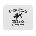 Save a Horse .. Ride a Doctor - Mouse Pad (Rectangle)