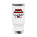 Dental Assistants Make Great Lovers - Stainless Steel Travel Mug with Handle, 14oz