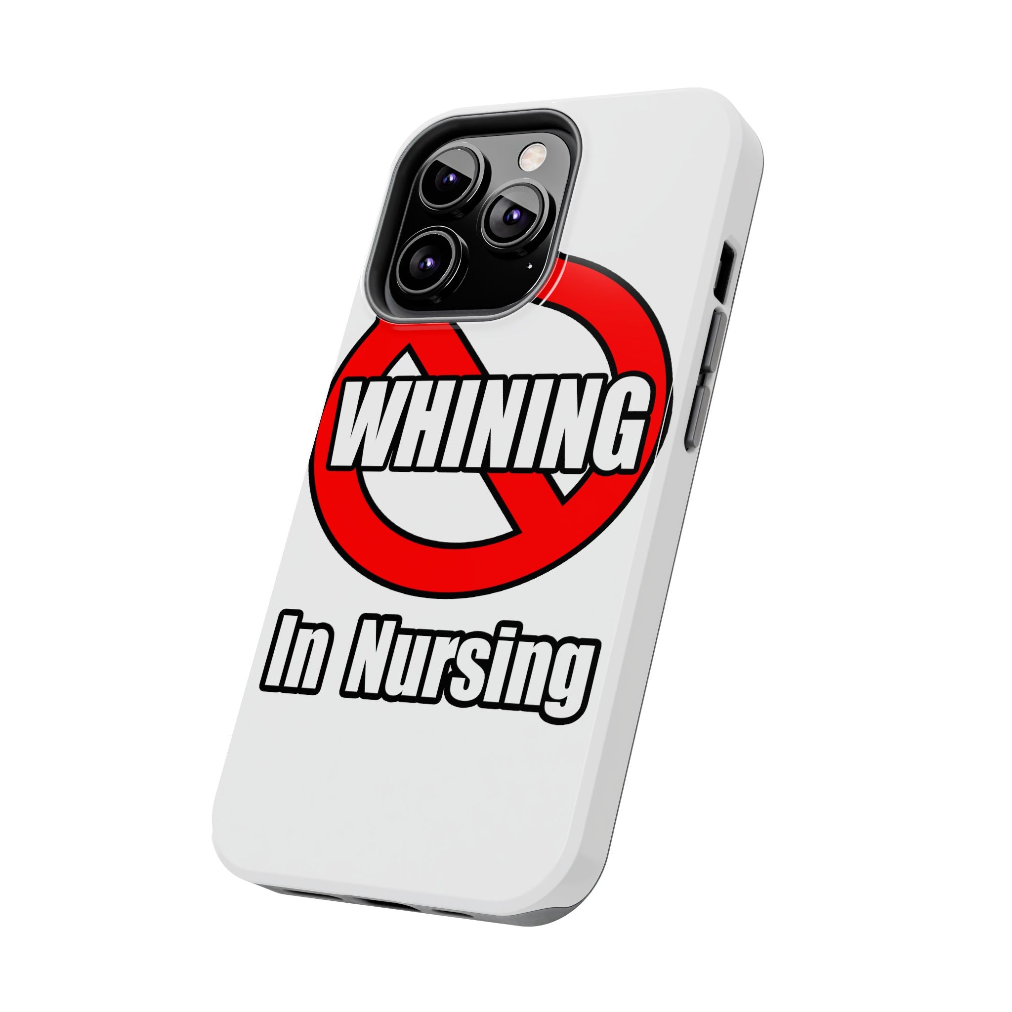 No Whining In Nursing - Tough Phone Cases