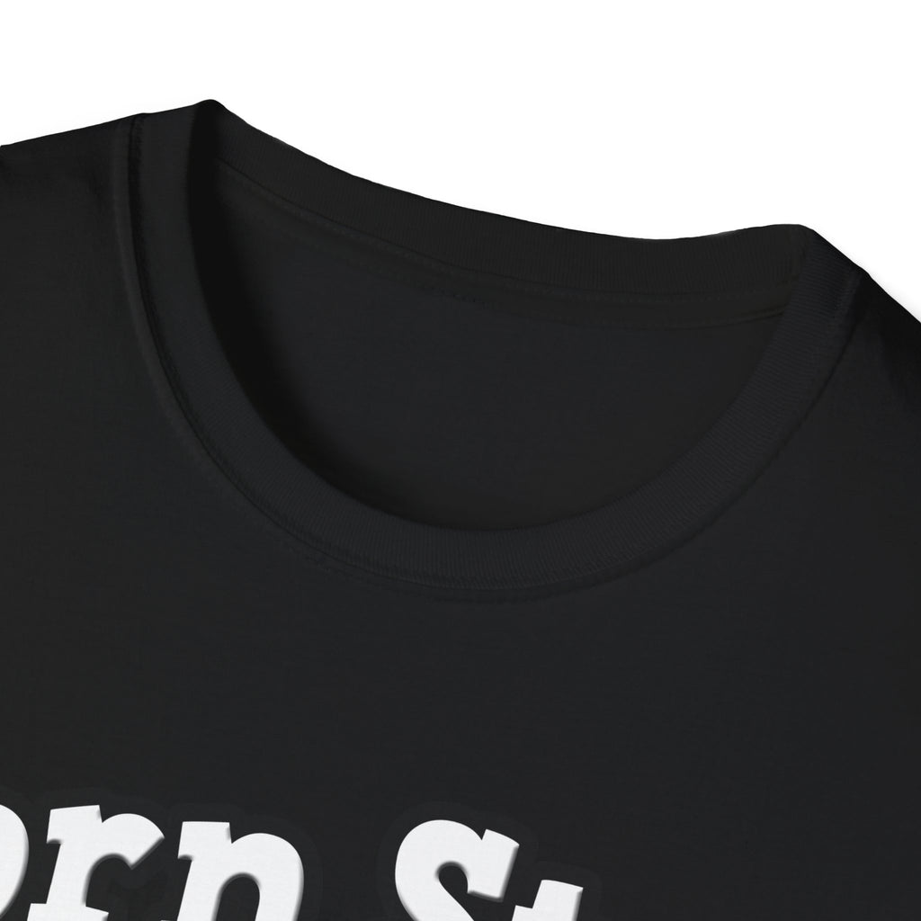 Porn Star...Dental Hygienist - Unisex Softstyle T-Shirt