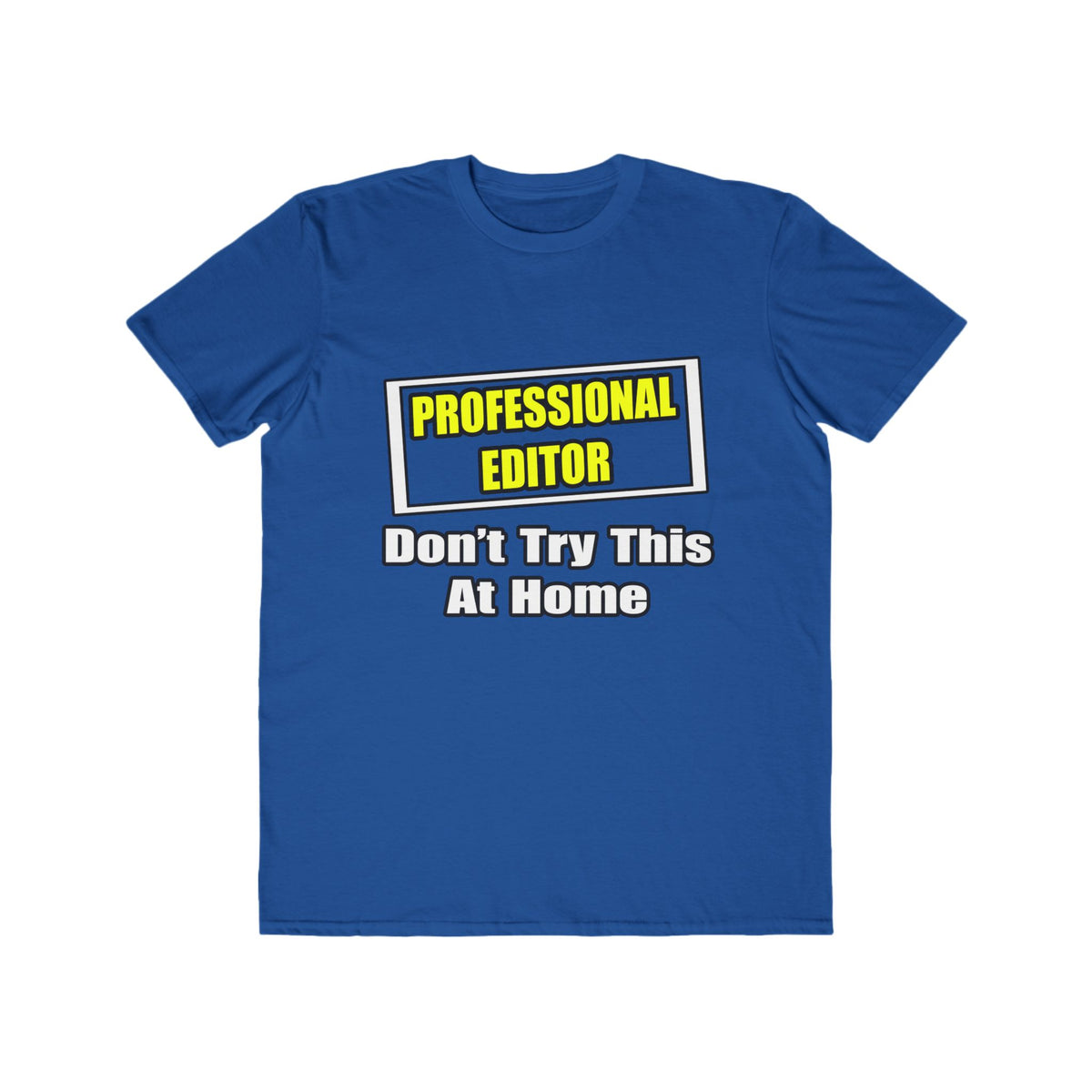 Professional Editor...Don't Try This At Home - Men's Lightweight Fashion Tee