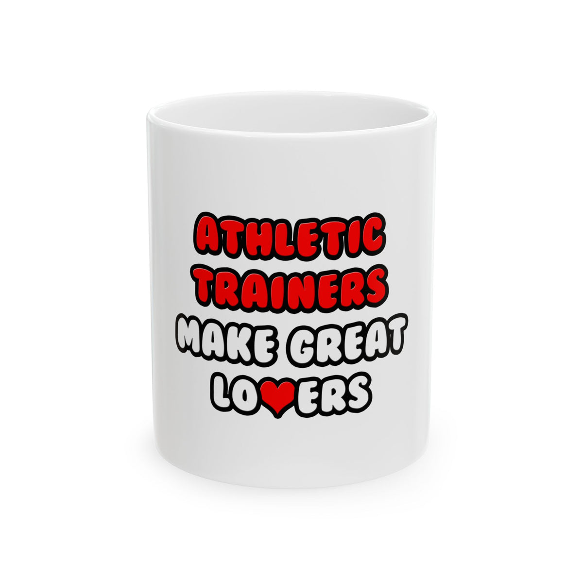Athletic Trainers Make Great Lovers - Ceramic Mug, (11oz, 15oz)
